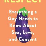 Respect.Everything.a.Guy.Needs.to.Know.about.Sex.Love.and.Consent.by.Inti.Chavez.Perez